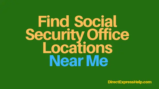 Find Social Security Office Locations Near Me - Direct Express Card Help