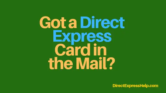 "I got a direct express card in the mail"