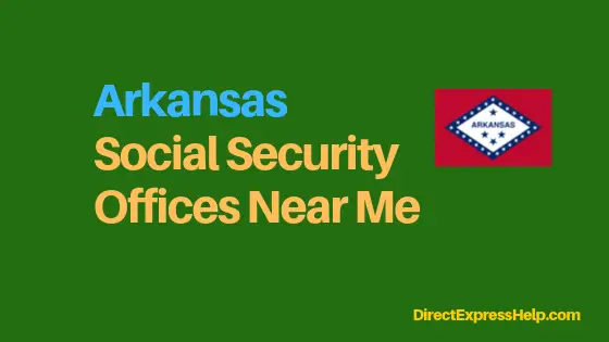 "Arkansas Social Security Office Locations and Phone Number"