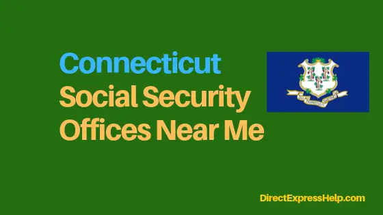 "Connecticut Social Security Office Locations and Phone Number"