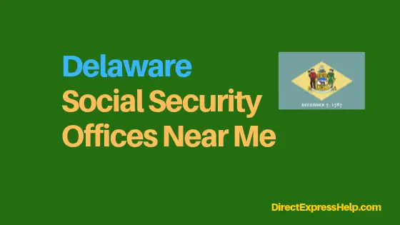 "elaware Social Security Office Locations and Phone Number"