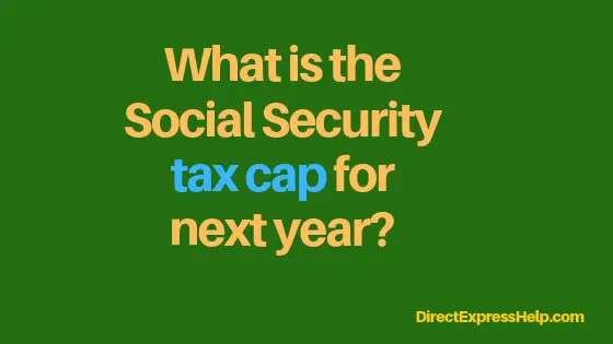 "What is the social security tax cap for next year"